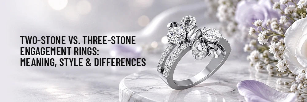 Two-Stone vs. Three-Stone Engagement Rings: Meaning, Style & Differences